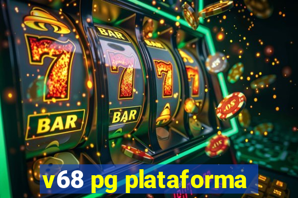 v68 pg plataforma